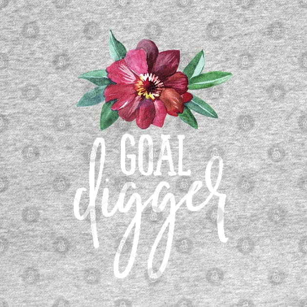 Goal Digger Floral by TheBlackCatprints